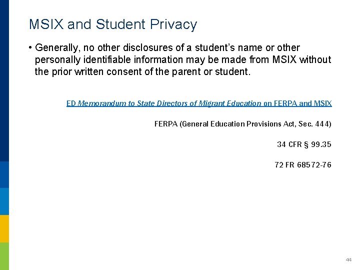 MSIX and Student Privacy • Generally, no other disclosures of a student’s name or