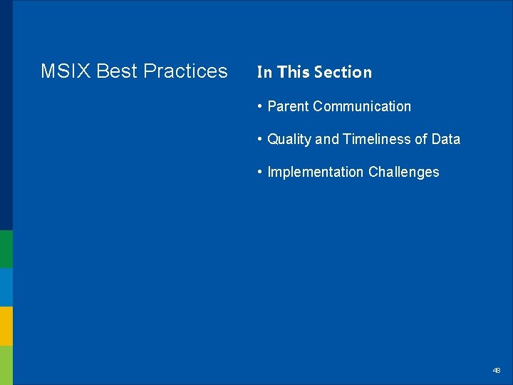 MSIX Best Practices In This Section • Parent Communication • Quality and Timeliness of