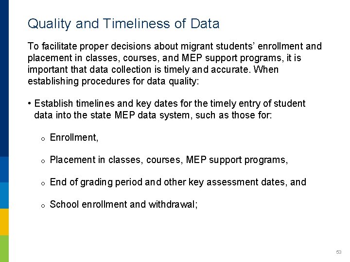 Quality and Timeliness of Data To facilitate proper decisions about migrant students’ enrollment and