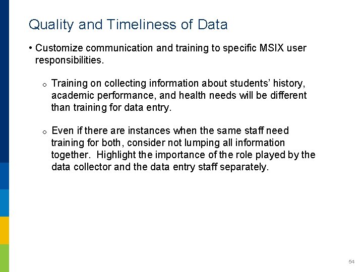 Quality and Timeliness of Data • Customize communication and training to specific MSIX user