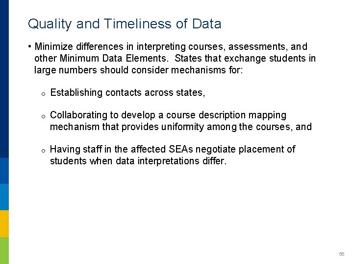 Quality and Timeliness of Data • Minimize differences in interpreting courses, assessments, and other