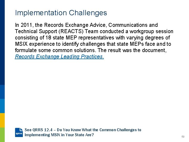 Implementation Challenges In 2011, the Records Exchange Advice, Communications and Technical Support (REACTS) Team