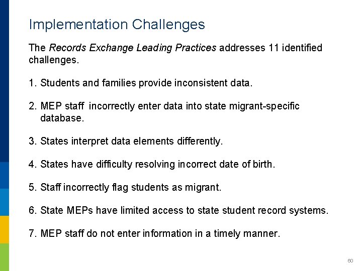 Implementation Challenges The Records Exchange Leading Practices addresses 11 identified challenges. 1. Students and