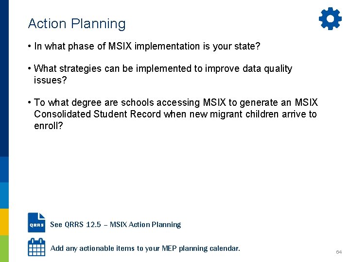 Action Planning • In what phase of MSIX implementation is your state? • What