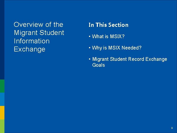 Overview of the Migrant Student Information Exchange In This Section • What is MSIX?
