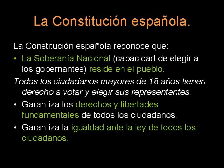 La Constitución española reconoce que: • La Soberanía Nacional (capacidad de elegir a los