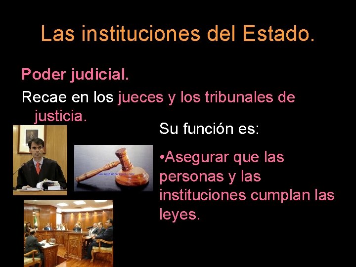 Las instituciones del Estado. Poder judicial. Recae en los jueces y los tribunales de