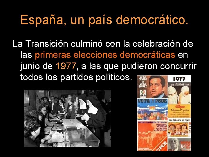 España, un país democrático. La Transición culminó con la celebración de las primeras elecciones