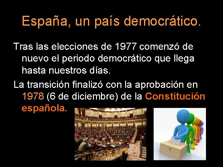 España, un país democrático. Tras las elecciones de 1977 comenzó de nuevo el periodo