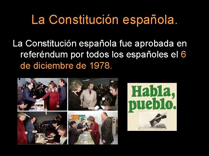 La Constitución española fue aprobada en referéndum por todos los españoles el 6 de