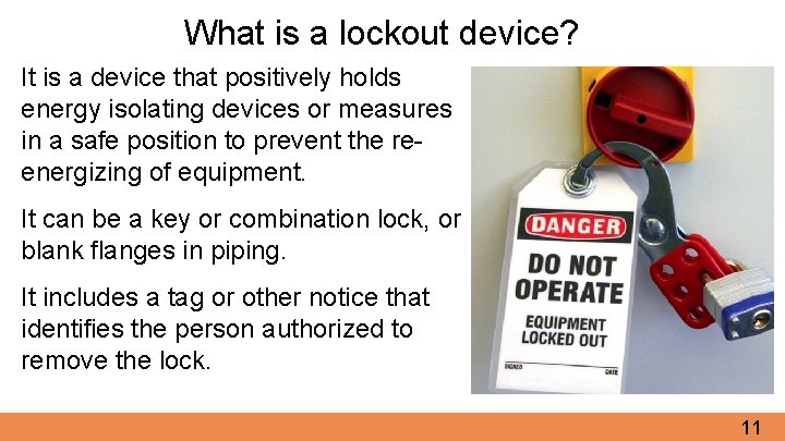 What is a lockout device? It is a device that positively holds energy isolating