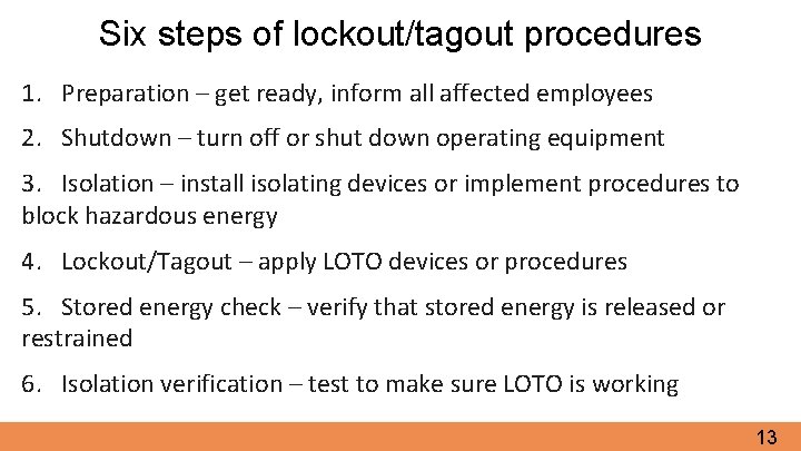 Six steps of lockout/tagout procedures 1. Preparation – get ready, inform all affected employees