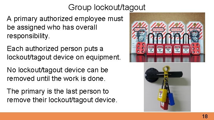 Group lockout/tagout A primary authorized employee must be assigned who has overall responsibility. Each