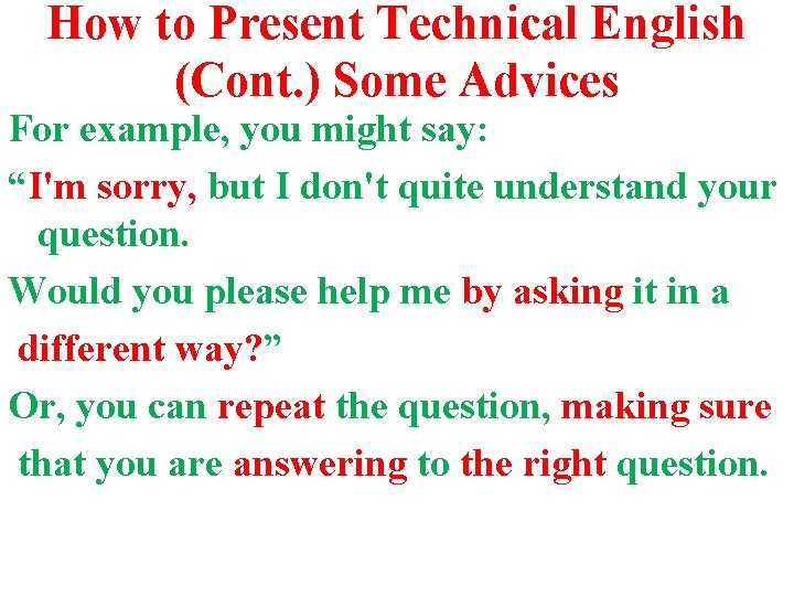 How to Present Technical English (Cont. ) Some Advices For example, you might say: How to Present Technical English (Cont. ) Some Advices For example, you might say: