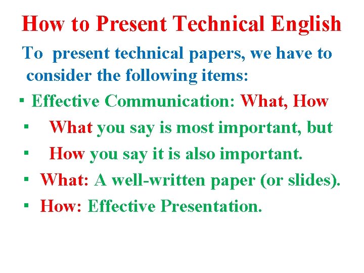 How to Present Technical English To present technical papers, we have to consider the How to Present Technical English To present technical papers, we have to consider the