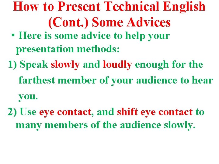 How to Present Technical English (Cont. ) Some Advices ・Here is some advice to How to Present Technical English (Cont. ) Some Advices ・Here is some advice to
