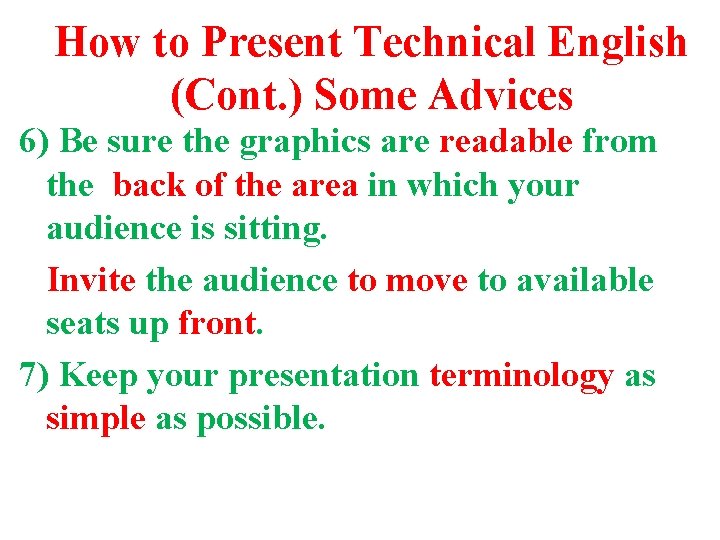 How to Present Technical English (Cont. ) Some Advices 6) Be sure the graphics How to Present Technical English (Cont. ) Some Advices 6) Be sure the graphics