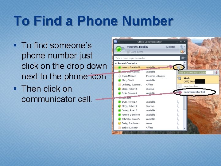 To Find a Phone Number § To find someone’s phone number just click on