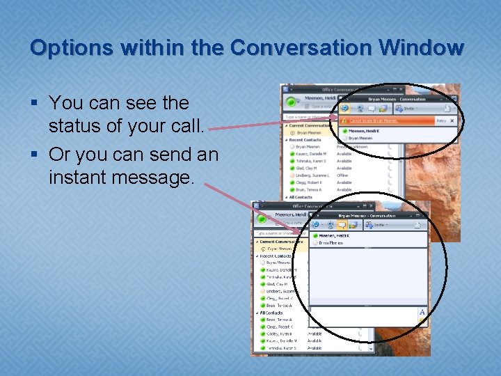Options within the Conversation Window § You can see the status of your call.