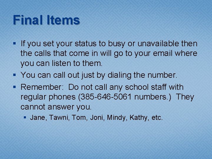 Final Items § If you set your status to busy or unavailable then the