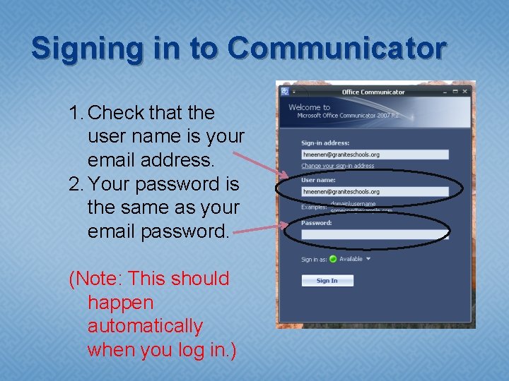 Signing in to Communicator 1. Check that the user name is your email address.