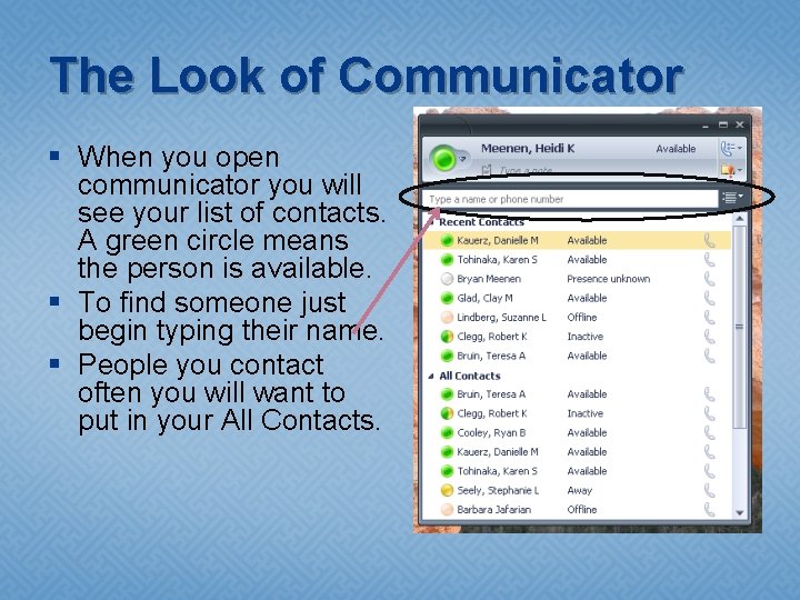 The Look of Communicator § When you open communicator you will see your list