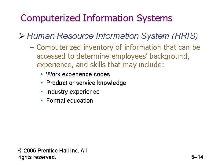 Computerized Information Systems Ø Human Resource Information System (HRIS) – Computerized inventory of information