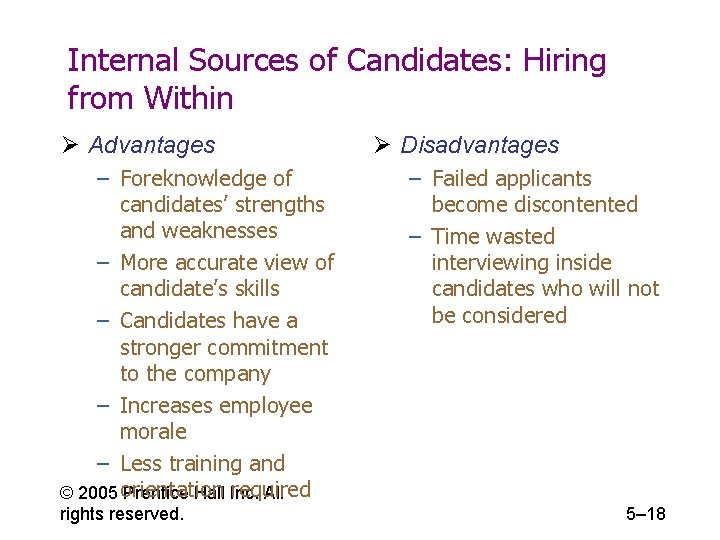 Internal Sources of Candidates: Hiring from Within Ø Advantages – Foreknowledge of candidates’ strengths