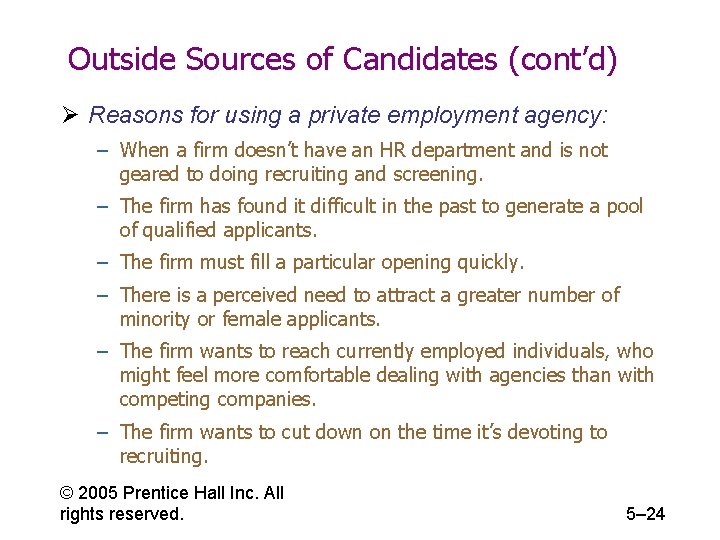 Outside Sources of Candidates (cont’d) Ø Reasons for using a private employment agency: –