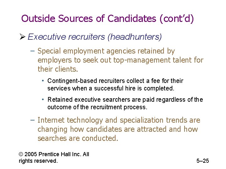 Outside Sources of Candidates (cont’d) Ø Executive recruiters (headhunters) – Special employment agencies retained