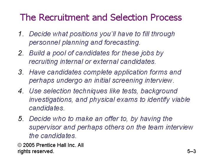 The Recruitment and Selection Process 1. Decide what positions you’ll have to fill through