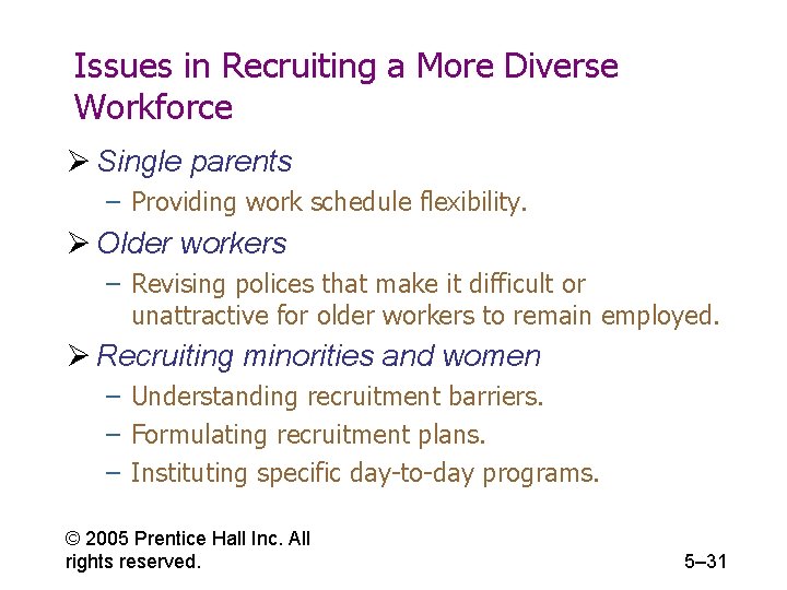 Issues in Recruiting a More Diverse Workforce Ø Single parents – Providing work schedule