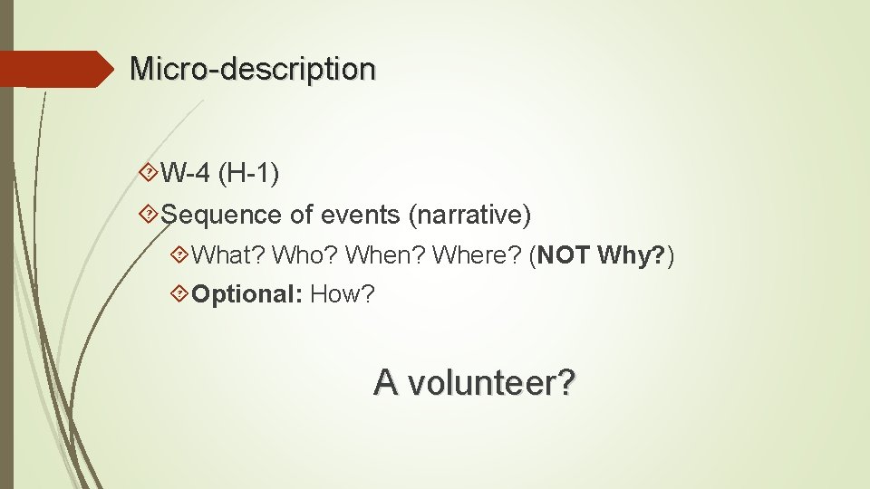 Micro-description W-4 (H-1) Sequence of events (narrative) What? Who? When? Where? (NOT Why? )