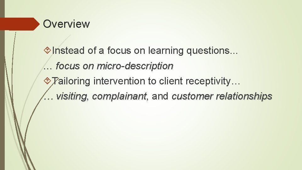 Overview Instead of a focus on learning questions. . . … focus on micro-description