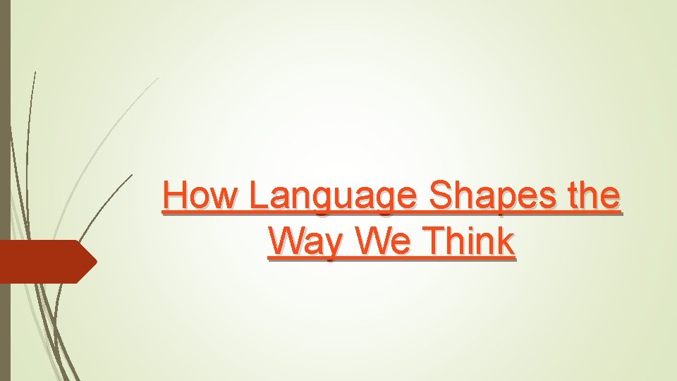 How Language Shapes the Way We Think 