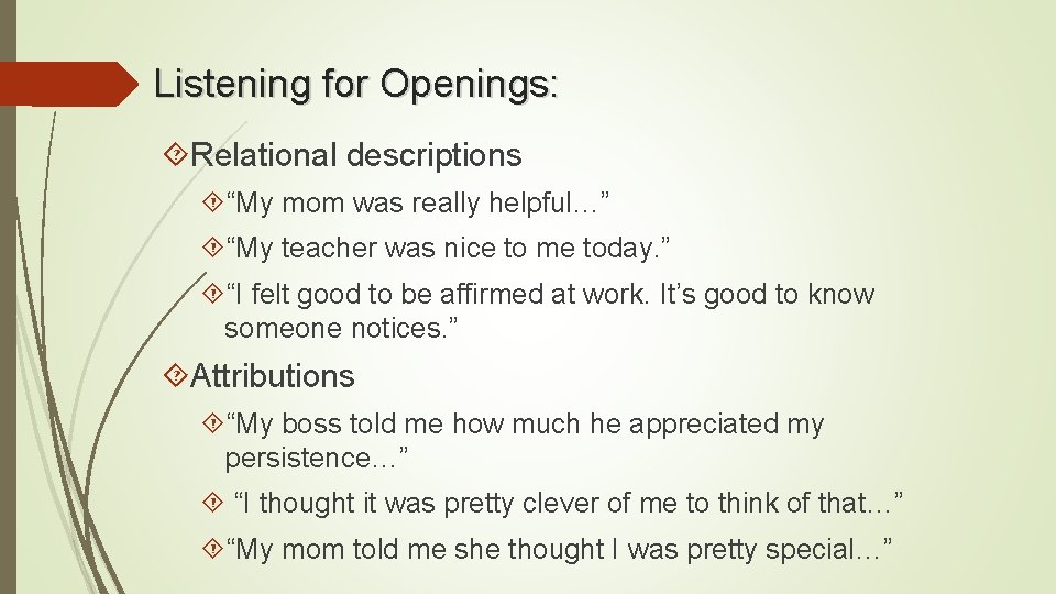 Listening for Openings: Relational descriptions “My mom was really helpful…” “My teacher was nice