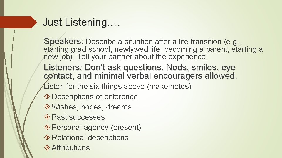 Just Listening…. Speakers: Describe a situation after a life transition (e. g. , starting