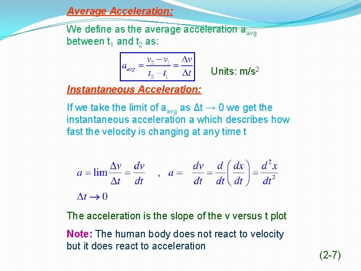 Average Acceleration: We define as the average acceleration aavg between t 1 and t