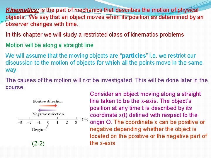 Kinematics: is the part of mechanics that describes the motion of physical objects. We