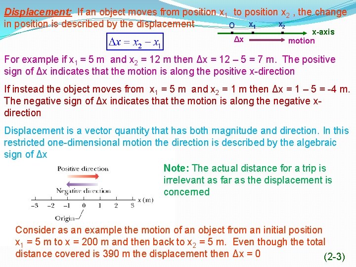 Displacement: If an object moves from position x 1 to position x 2 ,