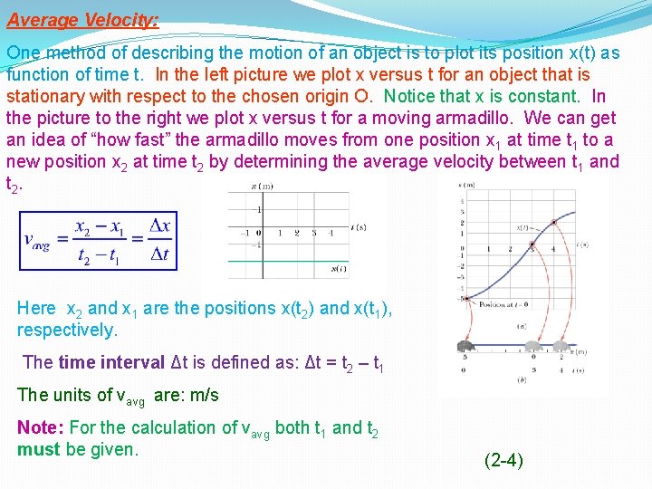 Average Velocity: One method of describing the motion of an object is to plot