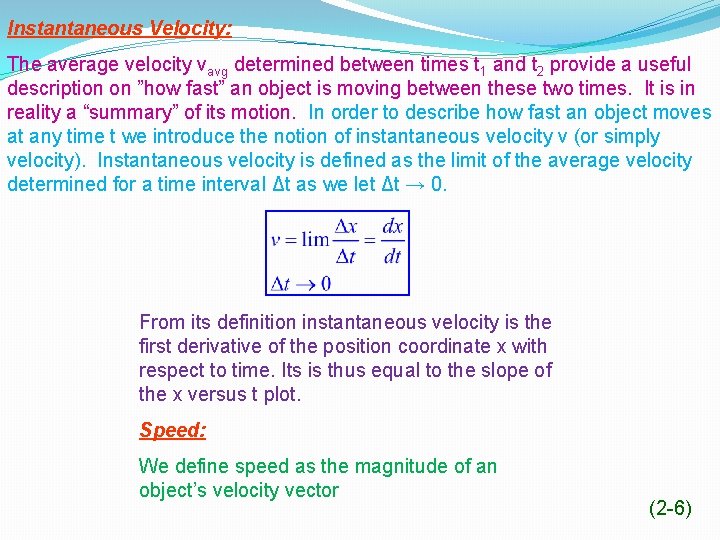 Instantaneous Velocity: The average velocity vavg determined between times t 1 and t 2