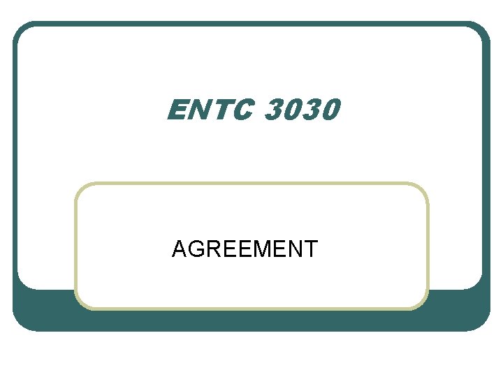 ENTC 3030 AGREEMENT 