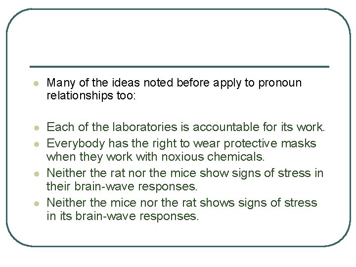 l Many of the ideas noted before apply to pronoun relationships too: l Each