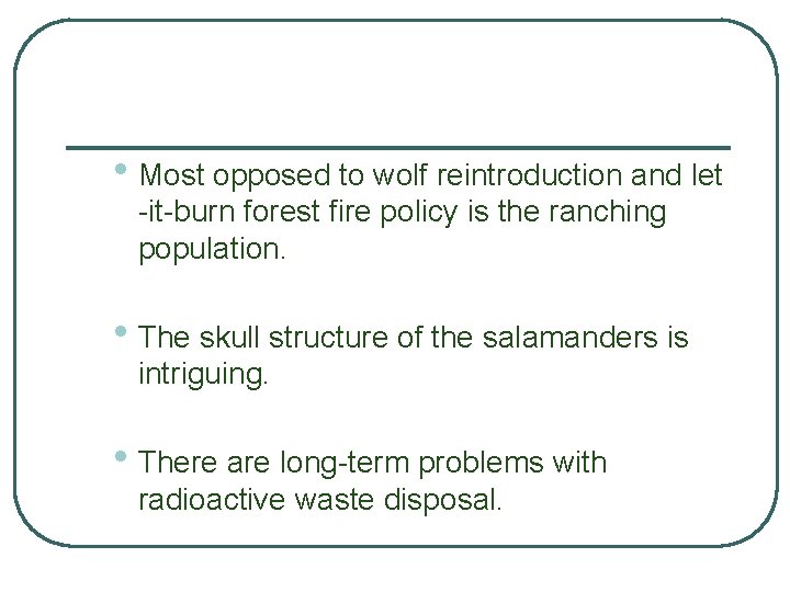  • Most opposed to wolf reintroduction and let -it-burn forest fire policy is