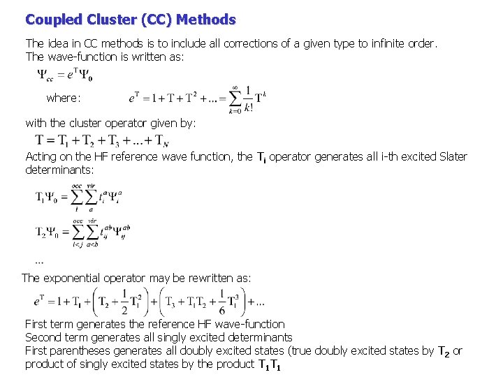 Coupled Cluster (CC) Methods The idea in CC methods is to include all corrections