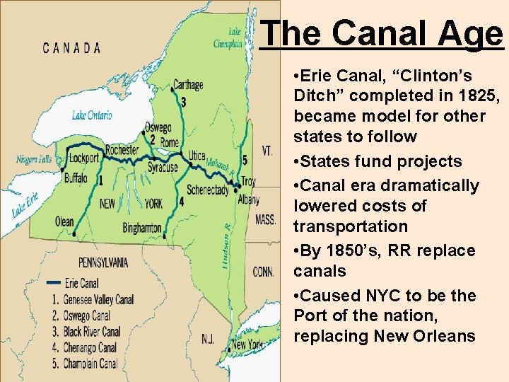 The Canal Age • Erie Canal, “Clinton’s Ditch” completed in 1825, became model for