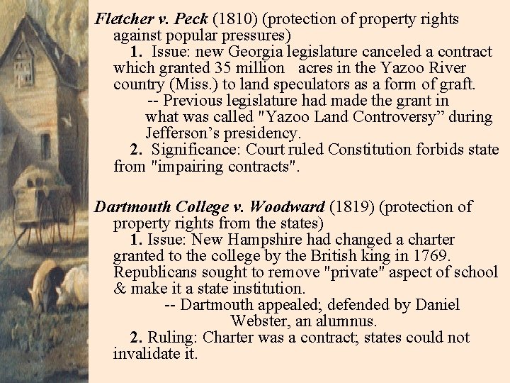 Fletcher v. Peck (1810) (protection of property rights against popular pressures) 1. Issue: new