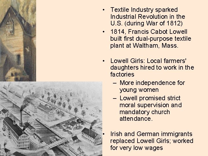  • Textile Industry sparked Industrial Revolution in the U. S. (during War of