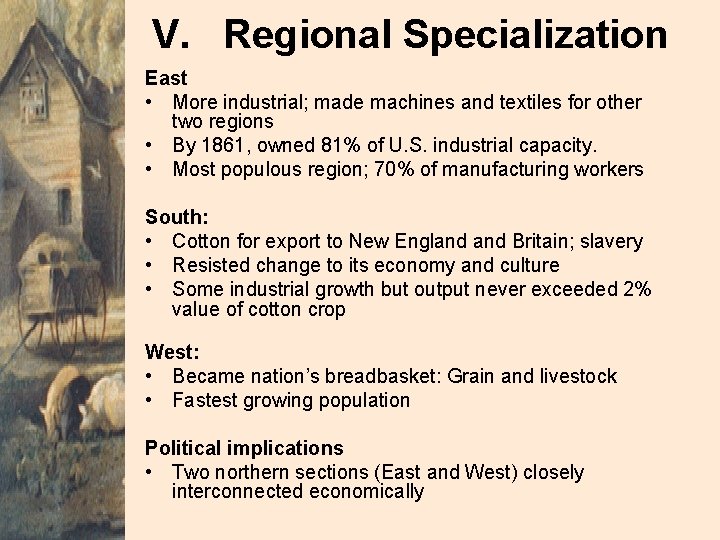 V. Regional Specialization East • More industrial; made machines and textiles for other two